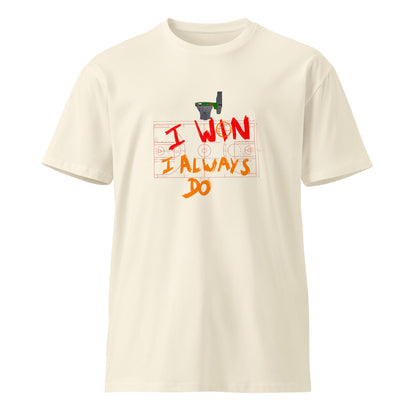 I Win I Always Do Shirt