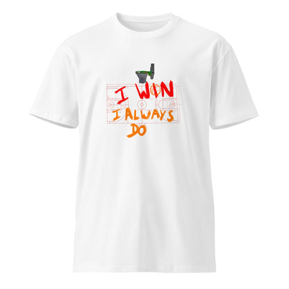 I Win I Always Do Shirt